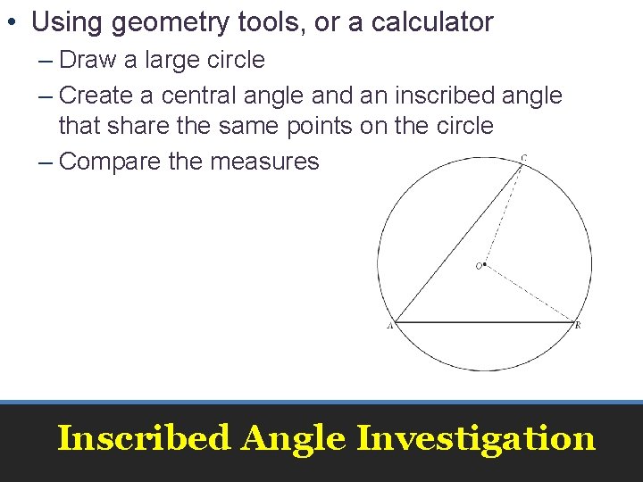  • Using geometry tools, or a calculator – Draw a large circle –