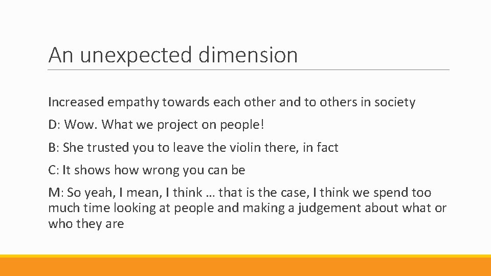An unexpected dimension Increased empathy towards each other and to others in society D: