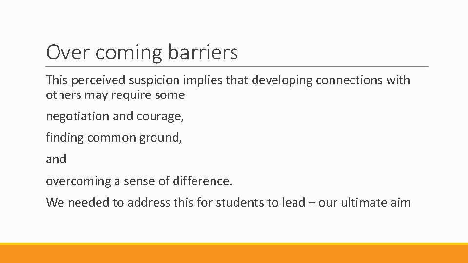 Over coming barriers This perceived suspicion implies that developing connections with others may require