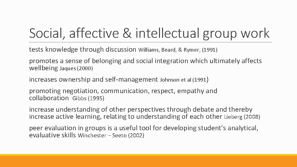 Social, affective & intellectual group work tests knowledge through discussion Williams, Beard, & Rymer,