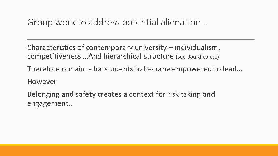 Group work to address potential alienation… Characteristics of contemporary university – individualism, competitiveness …And