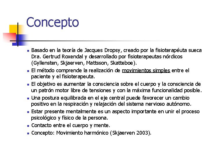 Concepto n n n n Basado en la teoría de Jacques Dropsy, creado por