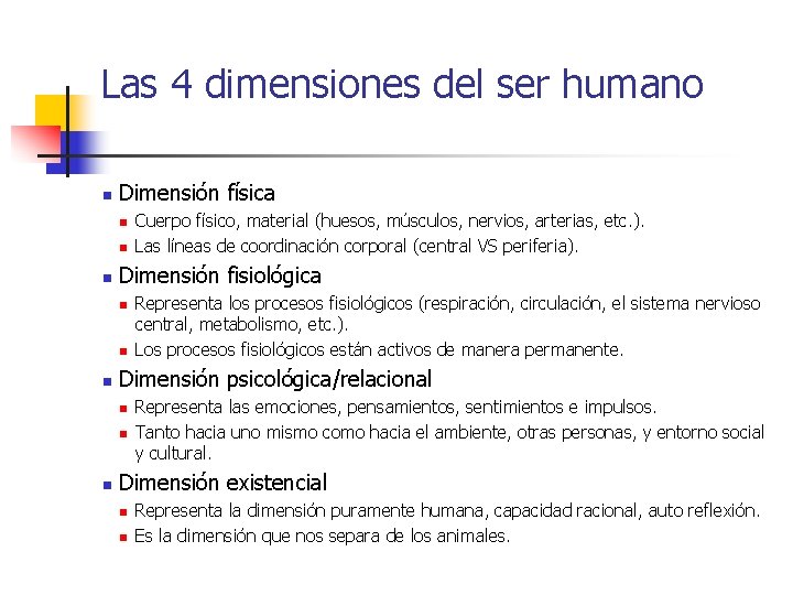 Las 4 dimensiones del ser humano n Dimensión física n n n Dimensión fisiológica