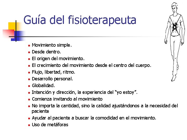 Guía del fisioterapeuta n n n Movimiento simple. Desde dentro. El origen del movimiento.