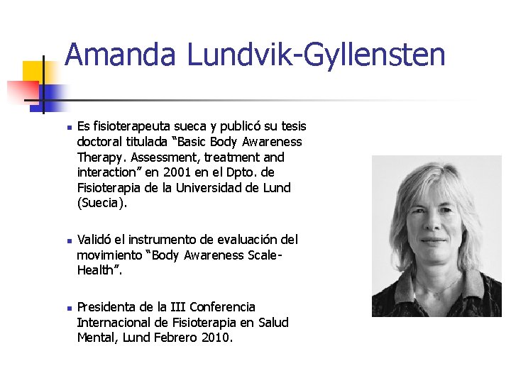 Amanda Lundvik-Gyllensten n Es fisioterapeuta sueca y publicó su tesis doctoral titulada “Basic Body