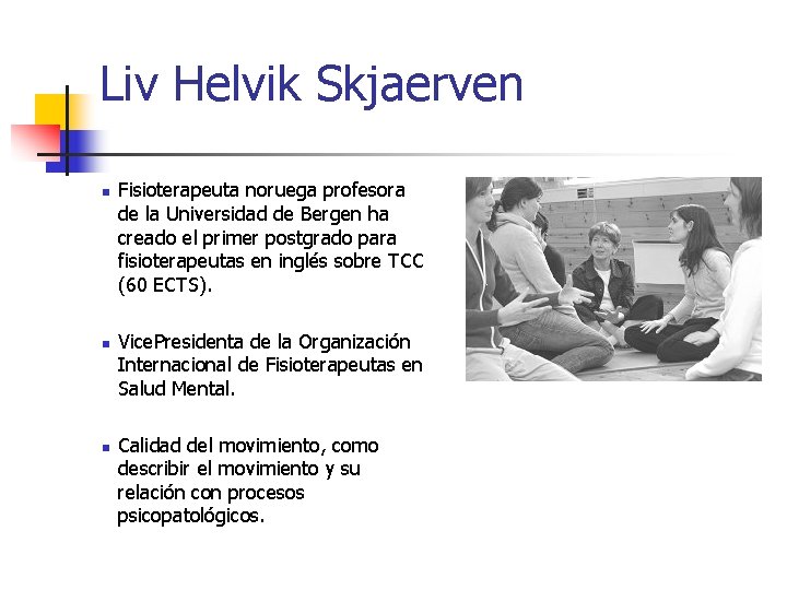 Liv Helvik Skjaerven n Fisioterapeuta noruega profesora de la Universidad de Bergen ha creado