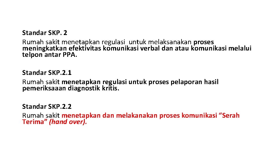 Standar SKP. 2 Rumah sakit menetapkan regulasi untuk melaksanakan proses meningkatkan efektivitas komunikasi verbal