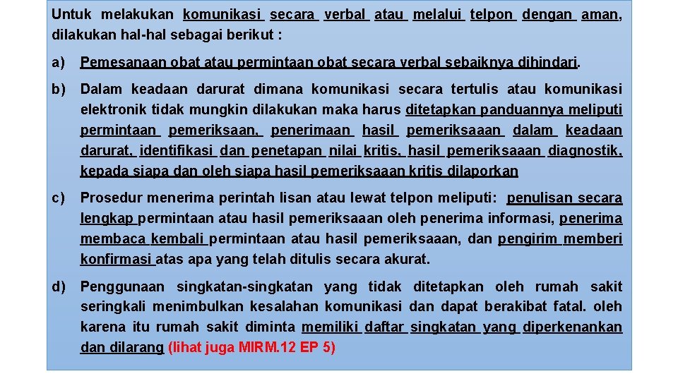 Untuk melakukan komunikasi secara verbal atau melalui telpon dengan aman, dilakukan hal-hal sebagai berikut