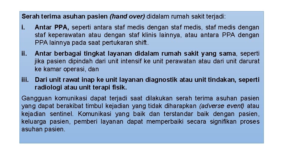 Serah terima asuhan pasien (hand over) didalam rumah sakit terjadi: i. Antar PPA, seperti