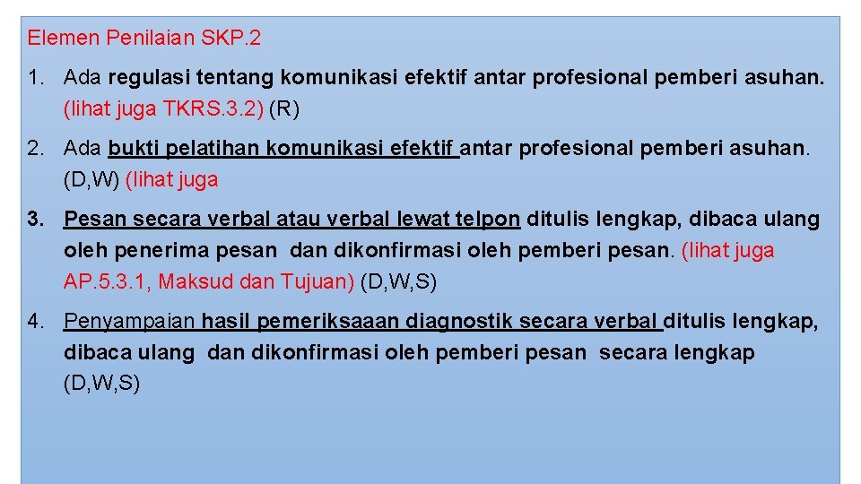 Elemen Penilaian SKP. 2 1. Ada regulasi tentang komunikasi efektif antar profesional pemberi asuhan.