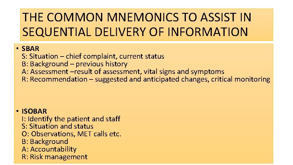 THE COMMON MNEMONICS TO ASSIST IN SEQUENTIAL DELIVERY OF INFORMATION • SBAR S: Situation