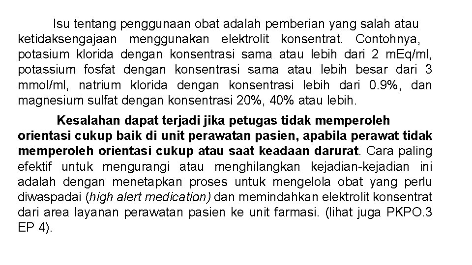 Isu tentang penggunaan obat adalah pemberian yang salah atau ketidaksengajaan menggunakan elektrolit konsentrat. Contohnya,