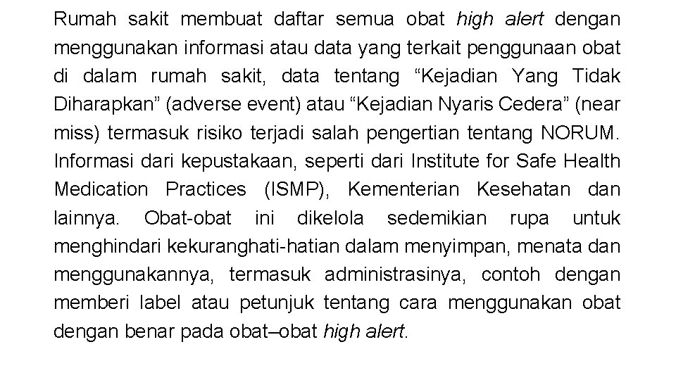 Rumah sakit membuat daftar semua obat high alert dengan menggunakan informasi atau data yang