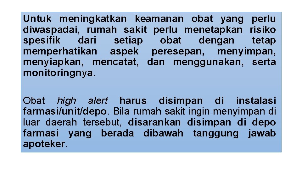 Untuk meningkatkan keamanan obat yang perlu diwaspadai, rumah sakit perlu menetapkan risiko spesifik dari