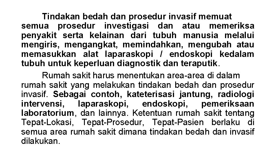 Tindakan bedah dan prosedur invasif memuat semua prosedur investigasi dan atau memeriksa penyakit serta