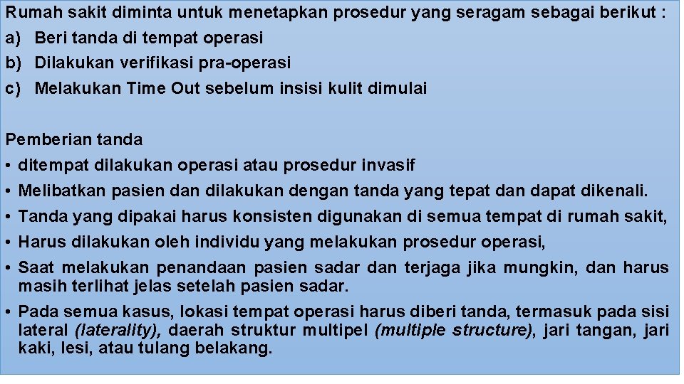 Rumah sakit diminta untuk menetapkan prosedur yang seragam sebagai berikut : a) Beri tanda