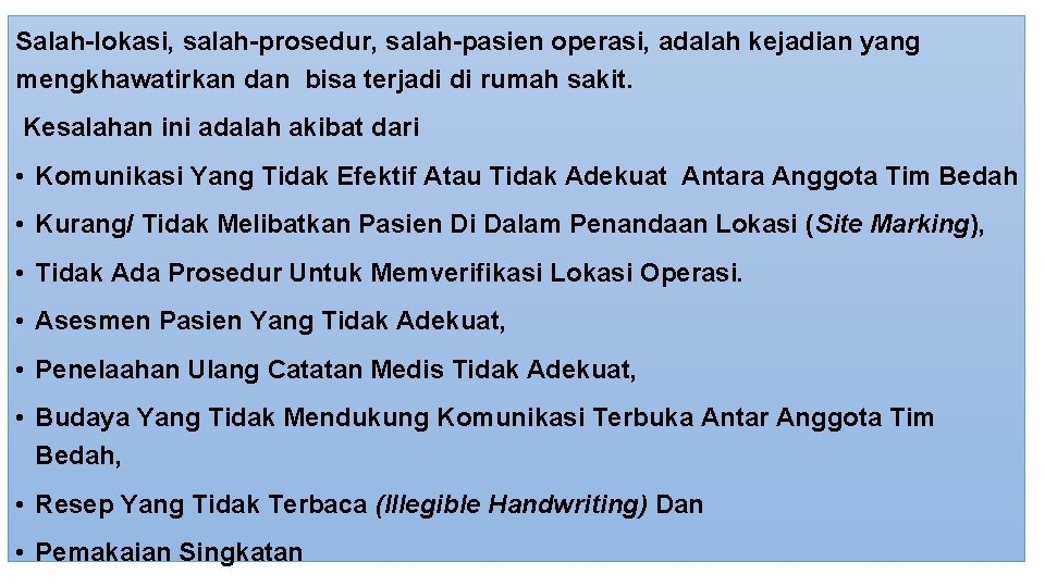 Salah-lokasi, salah-prosedur, salah-pasien operasi, adalah kejadian yang mengkhawatirkan dan bisa terjadi di rumah sakit.