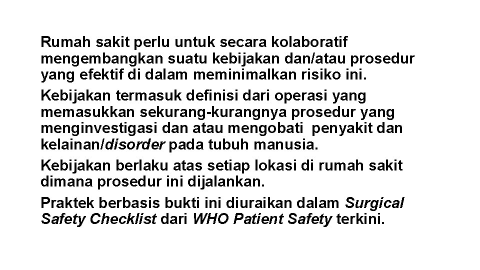 Rumah sakit perlu untuk secara kolaboratif mengembangkan suatu kebijakan dan/atau prosedur yang efektif di