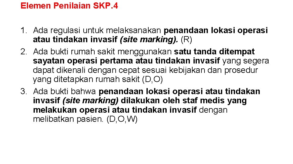 Elemen Penilaian SKP. 4 1. Ada regulasi untuk melaksanakan penandaan lokasi operasi atau tindakan