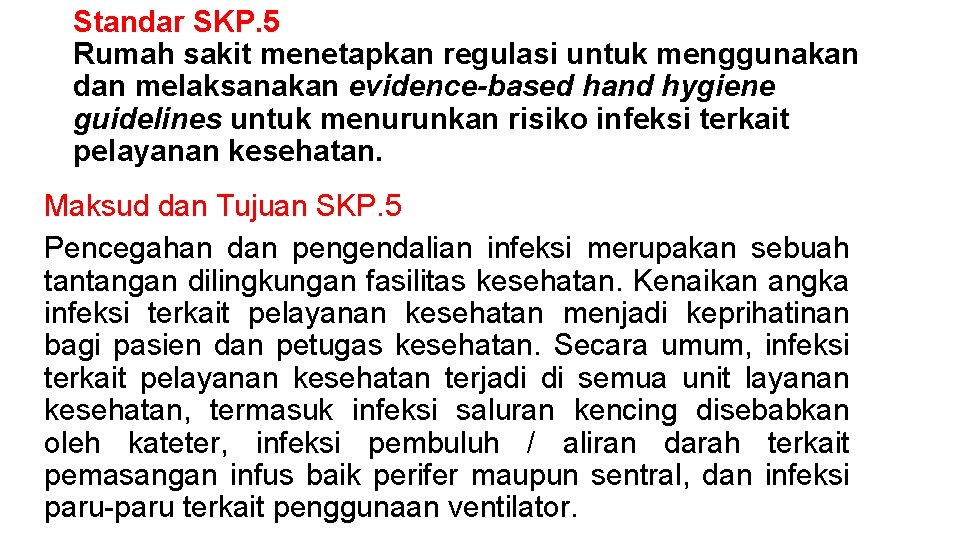 Standar SKP. 5 Rumah sakit menetapkan regulasi untuk menggunakan dan melaksanakan evidence-based hand hygiene