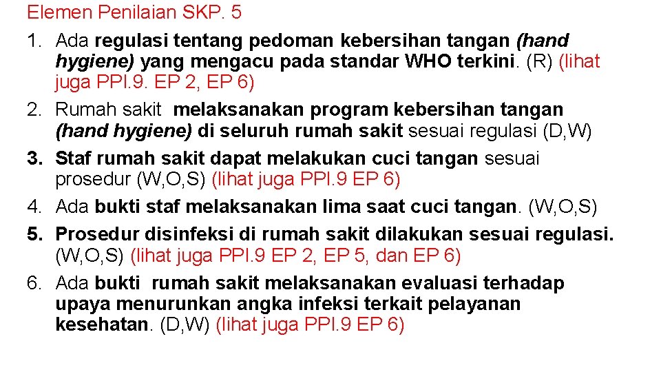 Elemen Penilaian SKP. 5 1. Ada regulasi tentang pedoman kebersihan tangan (hand hygiene) yang