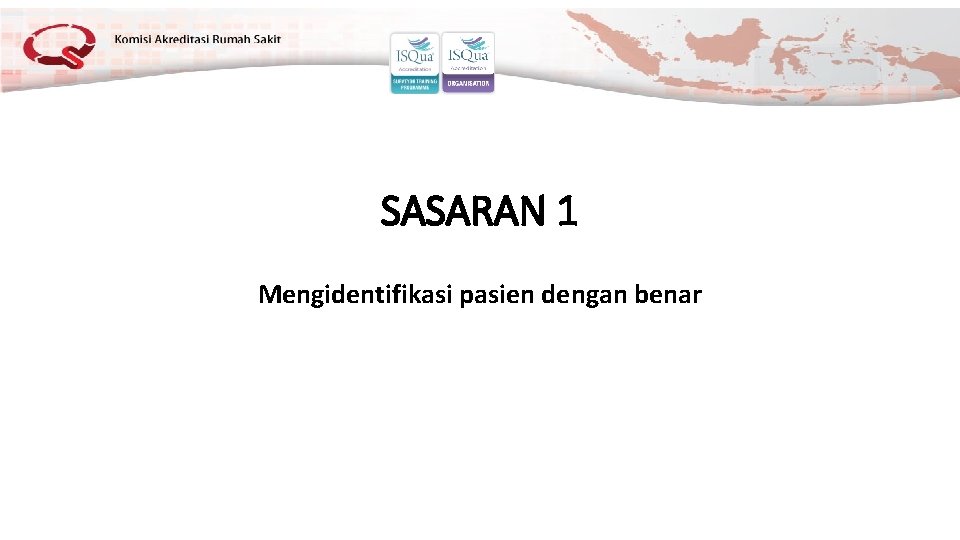SASARAN 1 Mengidentifikasi pasien dengan benar 