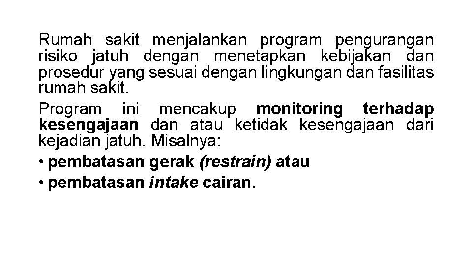 Rumah sakit menjalankan program pengurangan risiko jatuh dengan menetapkan kebijakan dan prosedur yang sesuai