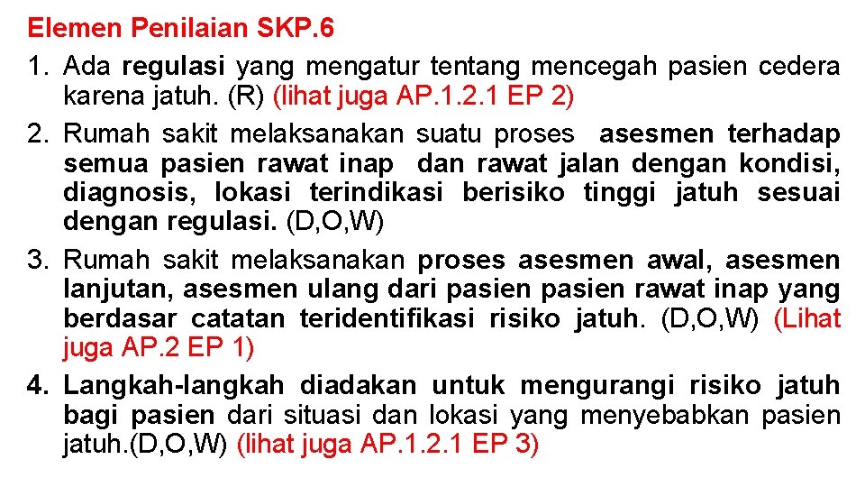 Elemen Penilaian SKP. 6 1. Ada regulasi yang mengatur tentang mencegah pasien cedera karena