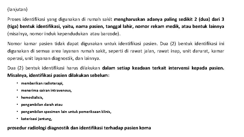 (lanjutan) Proses identifikasi yang digunakan di rumah sakit mengharuskan adanya paling sedikit 2 (dua)