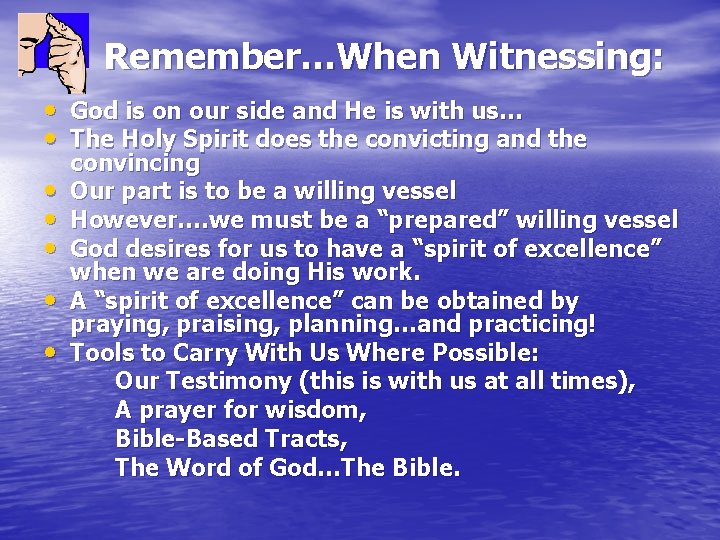 Remember…When Witnessing: • God is on our side and He is with us… •