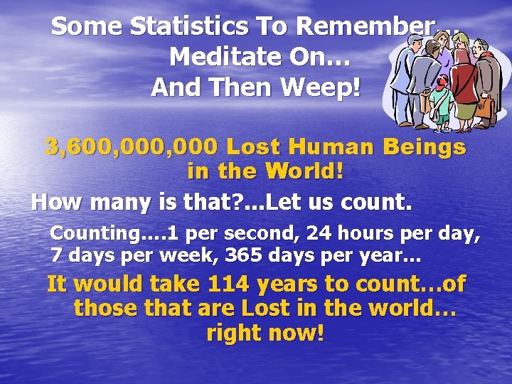 Some Statistics To Remember… Meditate On… And Then Weep! 3, 600, 000 Lost Human