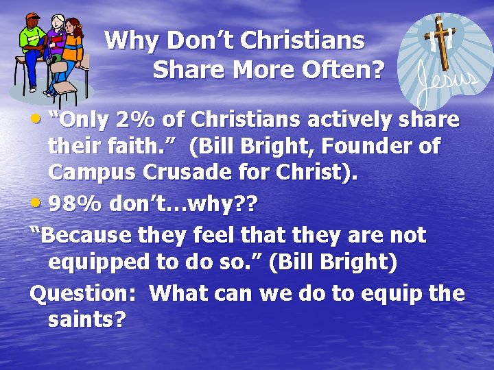 Why Don’t Christians Share More Often? • “Only 2% of Christians actively share their