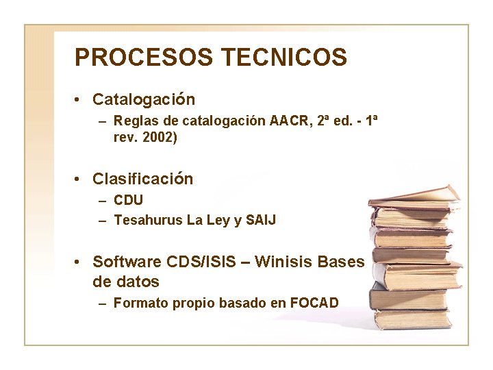 PROCESOS TECNICOS • Catalogación – Reglas de catalogación AACR, 2ª ed. - 1ª rev.