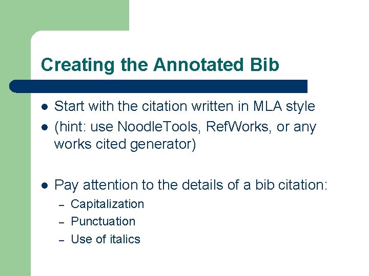 Creating the Annotated Bib l Start with the citation written in MLA style (hint: