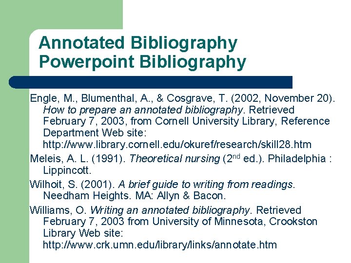 Annotated Bibliography Powerpoint Bibliography Engle, M. , Blumenthal, A. , & Cosgrave, T. (2002,