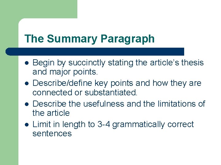 The Summary Paragraph l l Begin by succinctly stating the article’s thesis and major