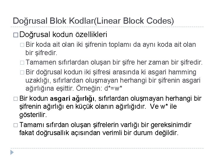 Doğrusal Blok Kodlar(Linear Block Codes) � Doğrusal � Bir kodun özellikleri koda ait olan