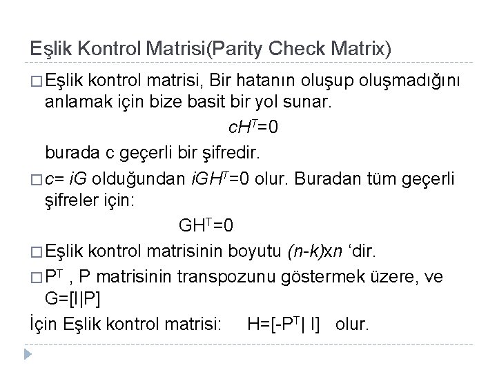 Eşlik Kontrol Matrisi(Parity Check Matrix) � Eşlik kontrol matrisi, Bir hatanın oluşup oluşmadığını anlamak
