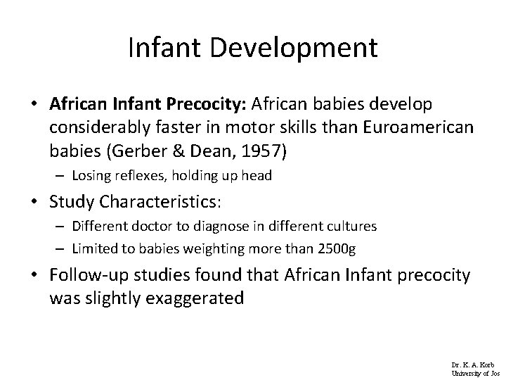 Infant Development • African Infant Precocity: African babies develop considerably faster in motor skills