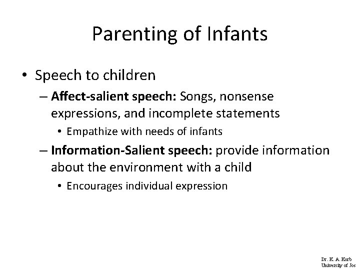 Parenting of Infants • Speech to children – Affect-salient speech: Songs, nonsense expressions, and