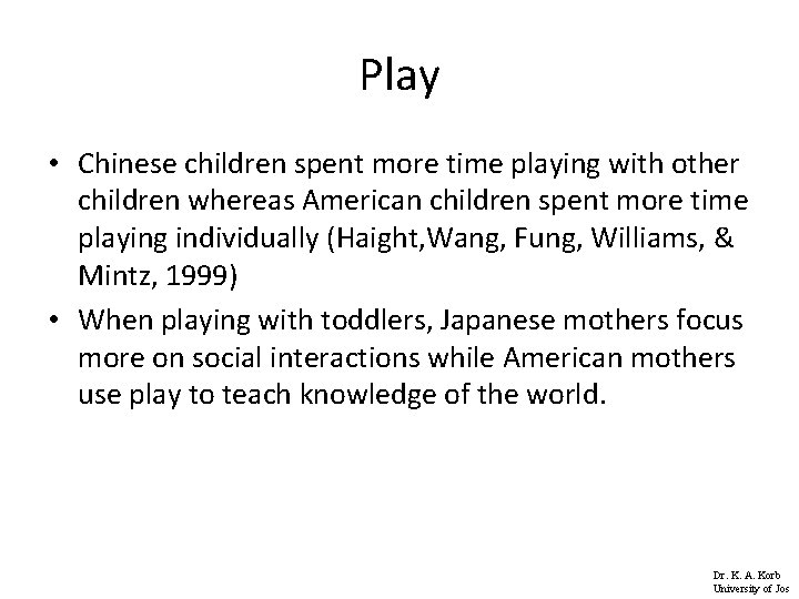 Play • Chinese children spent more time playing with other children whereas American children