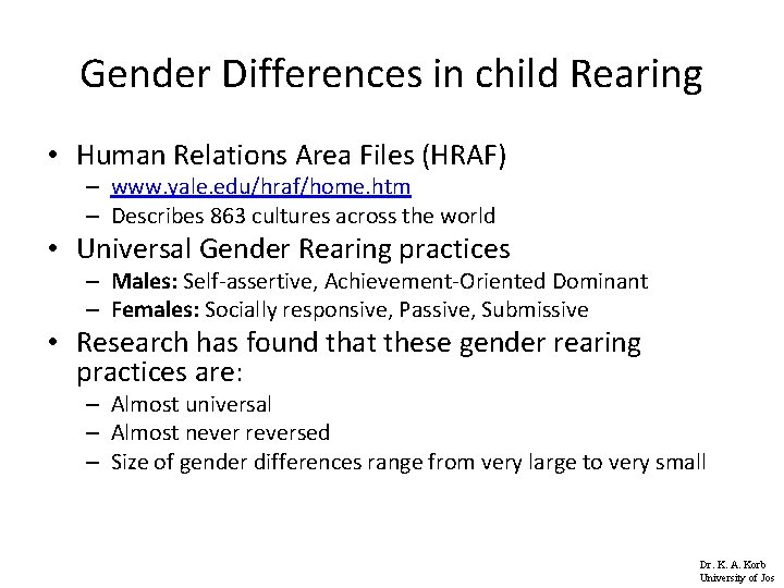 Gender Differences in child Rearing • Human Relations Area Files (HRAF) – www. yale.