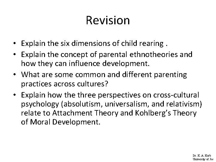 Revision • Explain the six dimensions of child rearing. • Explain the concept of