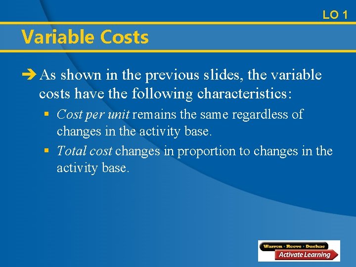 LO 1 Variable Costs è As shown in the previous slides, the variable costs