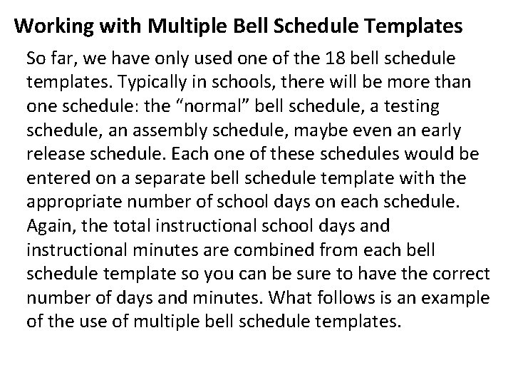 Working with Multiple Bell Schedule Templates So far, we have only used one of