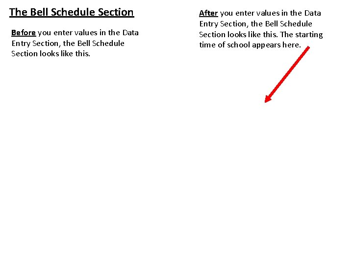 The Bell Schedule Section Before you enter values in the Data Entry Section, the
