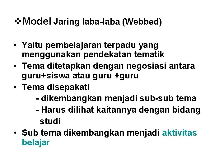 v. Model Jaring laba-laba (Webbed) • Yaitu pembelajaran terpadu yang menggunakan pendekatan tematik •