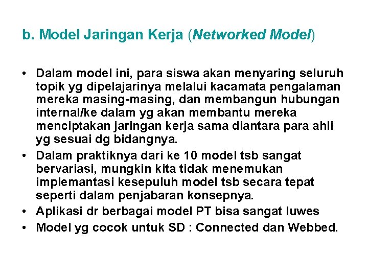 b. Model Jaringan Kerja (Networked Model) • Dalam model ini, para siswa akan menyaring