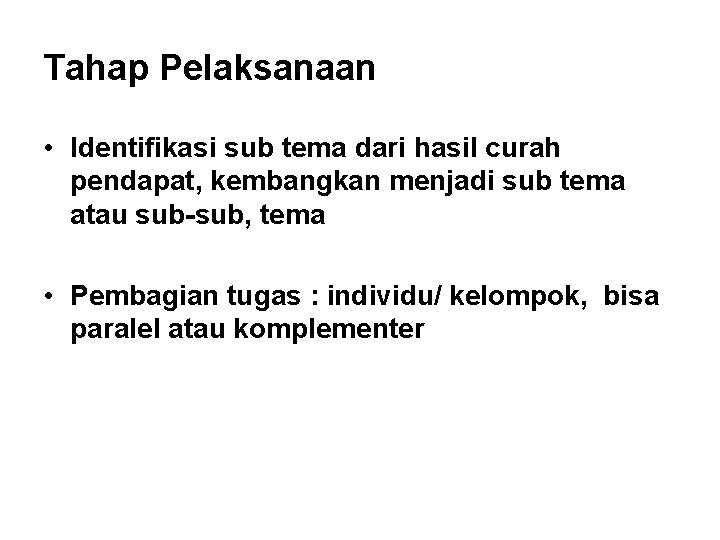 Tahap Pelaksanaan • Identifikasi sub tema dari hasil curah pendapat, kembangkan menjadi sub tema