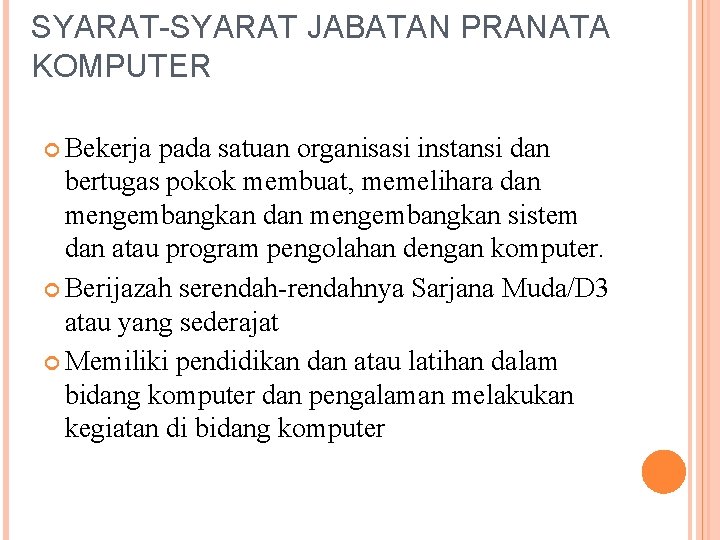 SYARAT-SYARAT JABATAN PRANATA KOMPUTER Bekerja pada satuan organisasi instansi dan bertugas pokok membuat, memelihara